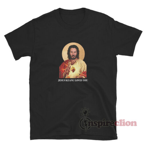 Jesus Keanu Loves You T-Shirt