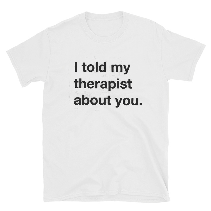 Mad Over Shirts I Told My Therapist About You Unisex Premium Racerback Tank top