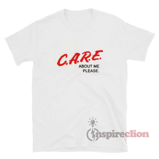 C.A.R.E. About Me Please DARE Parody T-shirt