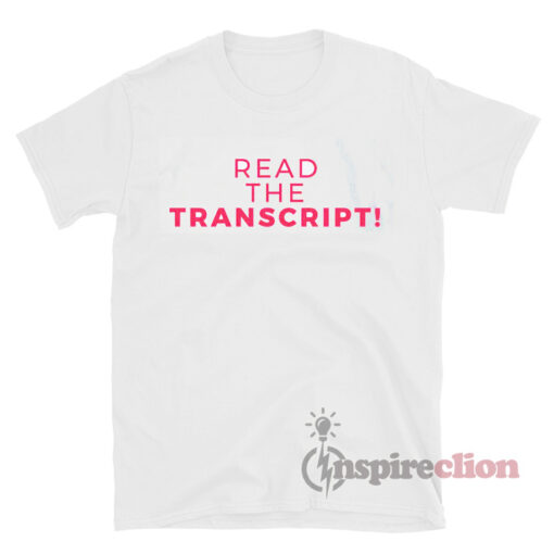 Read The Transcript Impeach Trump T-shirt