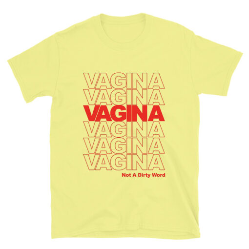 Get It Now Vagina Not A Dirty Word T-shirt