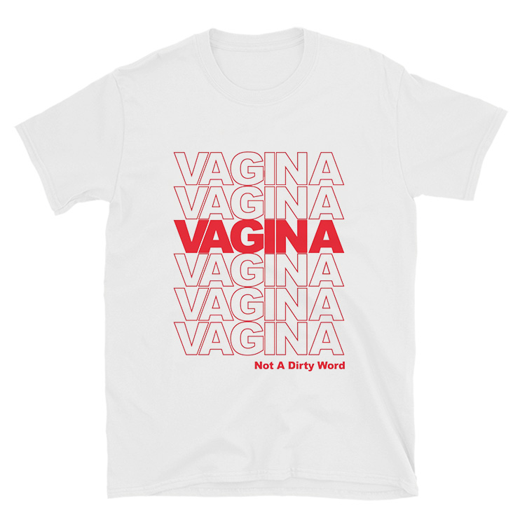 Bryde igennem at forstå Arkæologi Get It Now Vagina Not A Dirty Word T-shirt - Inspireclion.com