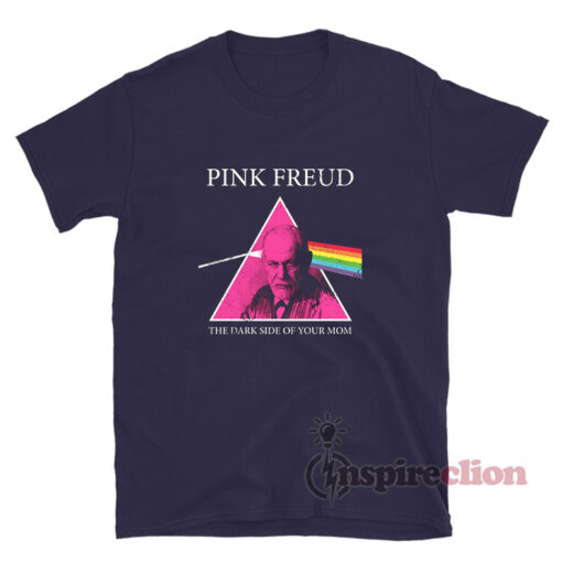 Pink Freud Dark Side Of Your Mom Parody T-Shirt