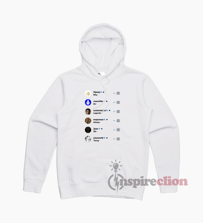 WHY DO ALL LEGENDS ALWAYS DIE YOUNG Hoodie Inspireclion
