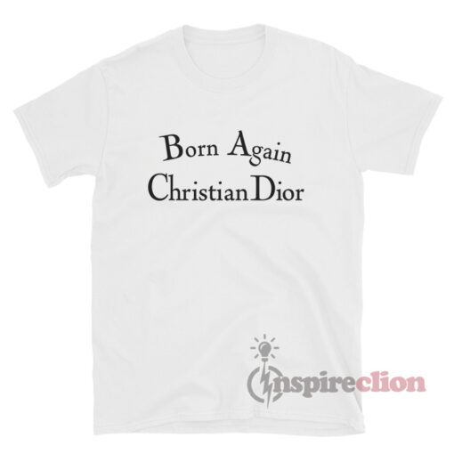 Born Again Christian Dior Tee Cheap Trendy Unisex