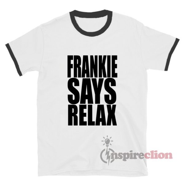 frankie says relax shirt