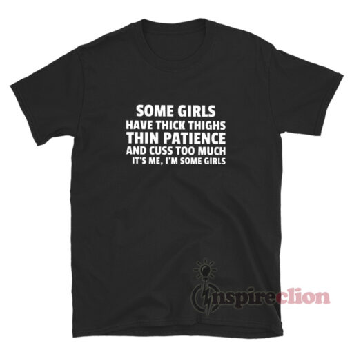 Some Girl Have Thick Thighs Thin Patience T-Shirt