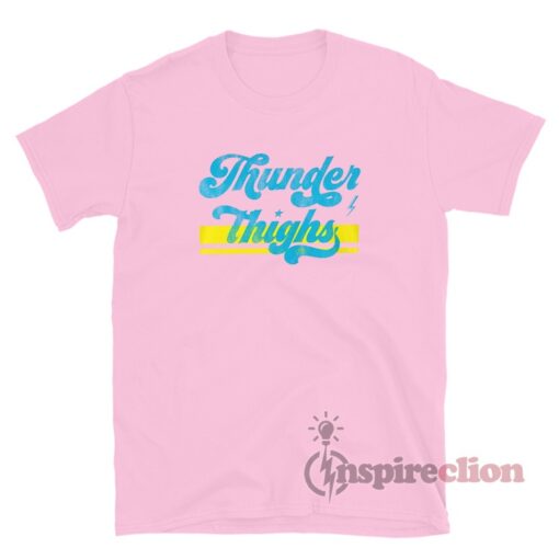 Thunder Thighs T-Shirt