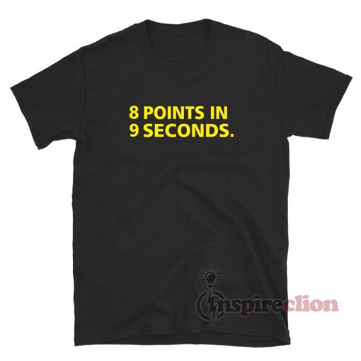 8 Points 9 Seconds T-Shirt