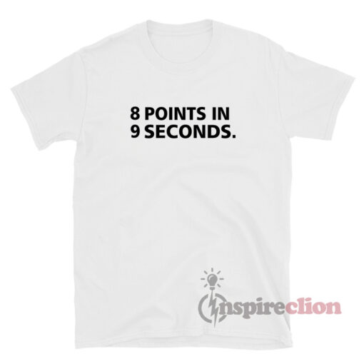 8 Points 9 Seconds T-Shirt