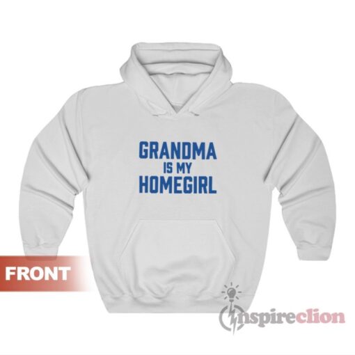 Grandma Is My Homegirl Hoodie For Unisex