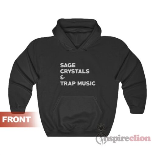Sage Crystals And Trap Music Hoodie