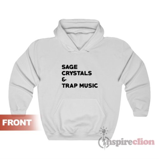 Sage Crystals And Trap Music Hoodie