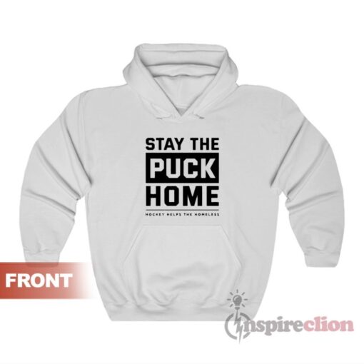 Stay The Puck Home Hoodie