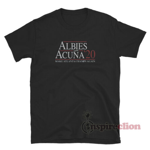 Acuna Albies 2020 Make Atlanta Champs Again T-Shirt