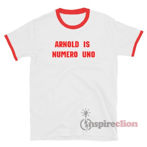 Arnold Is Numero Uno Ringer T-Shirt