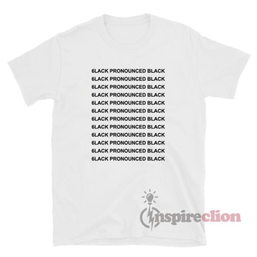 6lack Pronounced Black T-Shirt