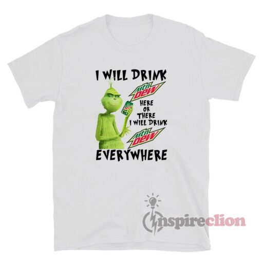 Grinch I Will Drink Mountain Dew Everywhere T-Shirt