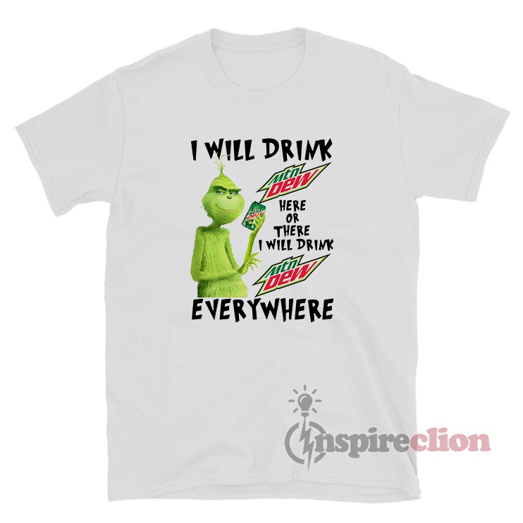 Drink Mountain Dew Everywhere T-Shirt 