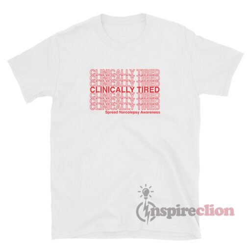 Clinically Tired T-Shirt For Unisex