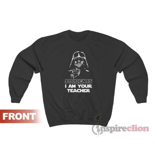 Star Wars Students I Am Your Teacher Sweatshirt