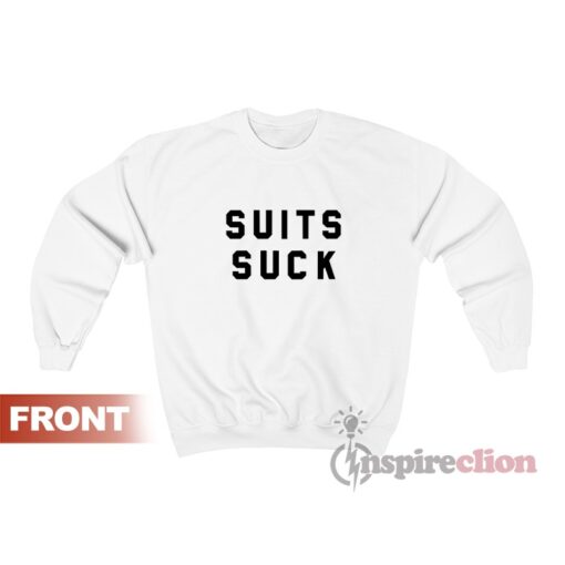 Suits Suck Sweatshirt