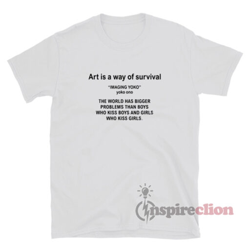 Art Is A Way Of Survival Imagine Yoko Ono T-Shirt