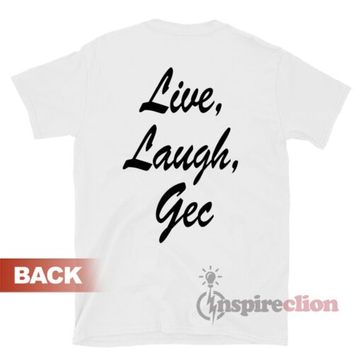 Live Laugh Gec Copy Pasta T-Shirt