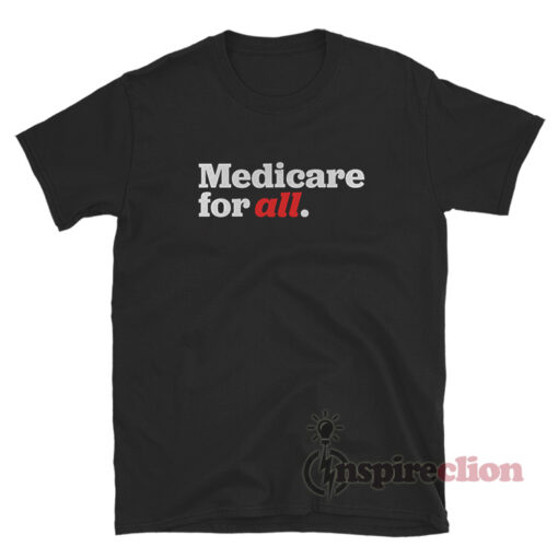 Medicare For All T-Shirt