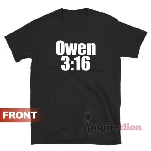 I Just Broke Your Neck Owen 3:16 T-Shirt