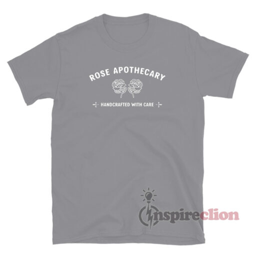 Rose Apothecary Handcrafted With Care T-Shirt