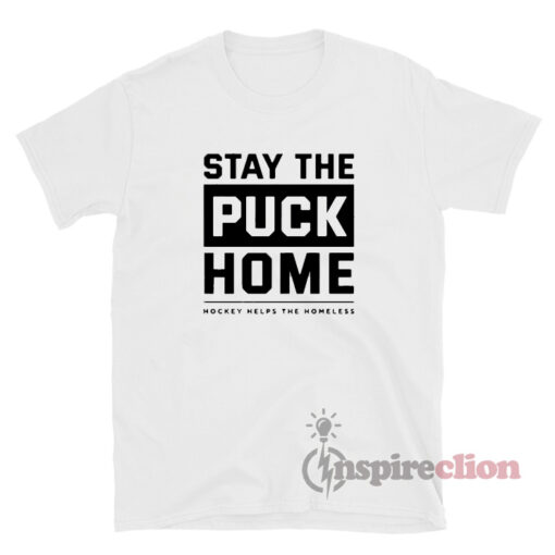 Stay The Puck Home T-Shirt For Unisex