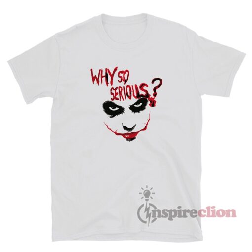 Joker Why So Serious T-Shirt