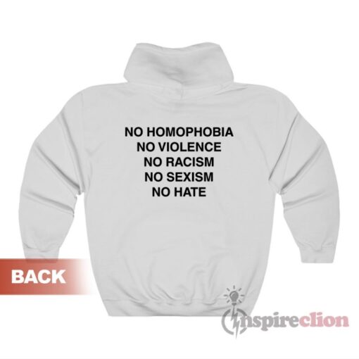 No Homophobia No Violence No Racism No Sexism No Hate Hoodie