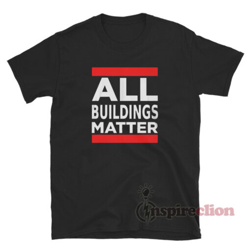All Buildings Matter T-Shirt