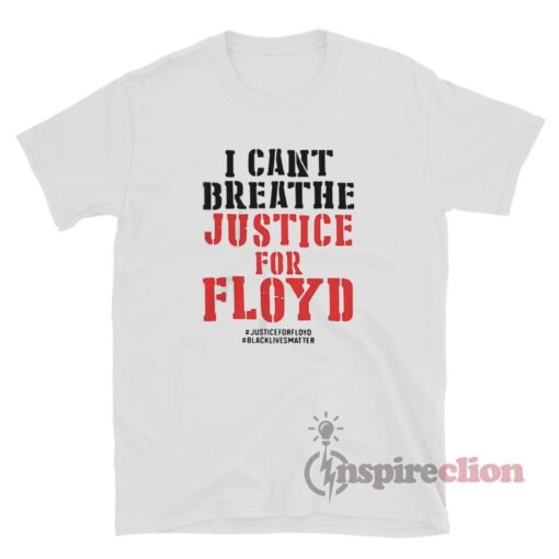 Justice For George Floyd I Can't Breathe T-Shirt