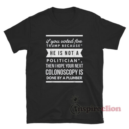 He's Not Politician 2020 Election Gag Joke Anti Trump T-Shirt