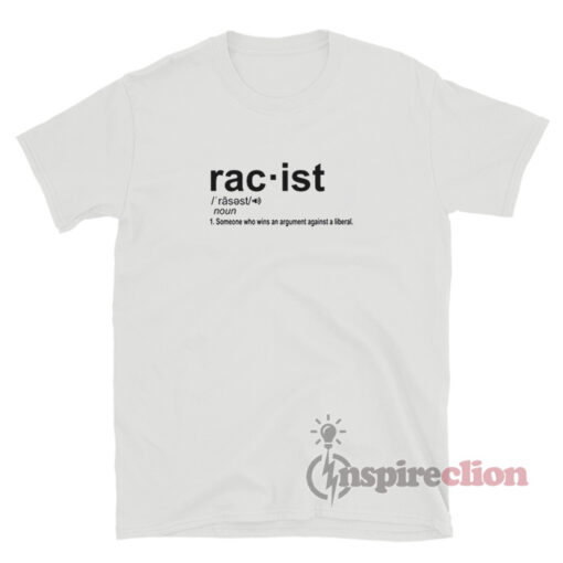 Pro Republican The Liberal Racist Definition T-Shirt