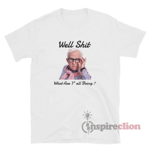 Leslie Jordan Well Shit What Are Y'all Doing T-Shirt