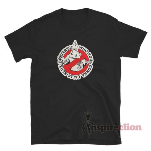 Klux Busters Who You Gonna Call T-Shirt