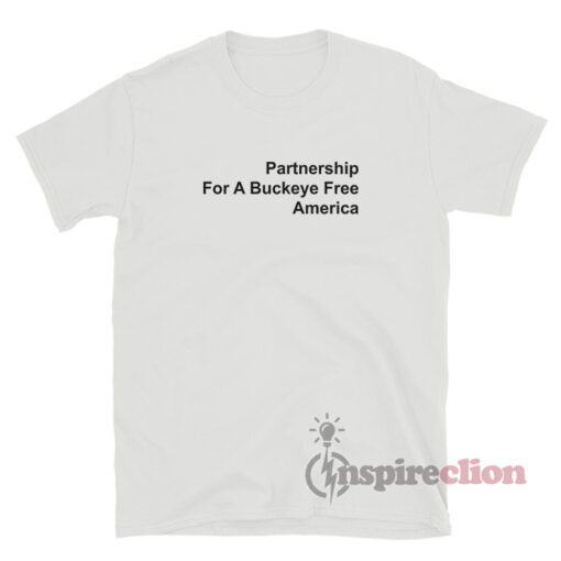 Partnership For A Buckeye Free America T-Shirt