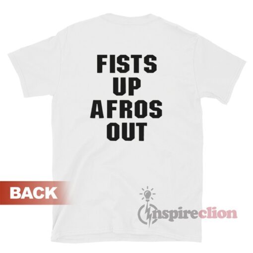 Fist Up Afros Out T-Shirt