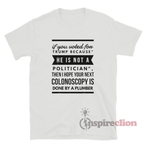 He's Not Politician 2020 Election Gag Joke Anti Trump T-Shirt