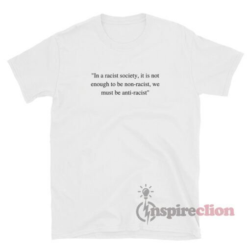 Anti Racism Quotes T-Shirt