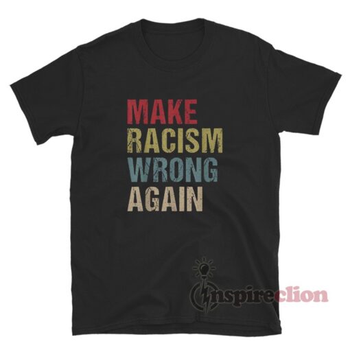 Make Racism Wrong Again Vintage T-Shirt