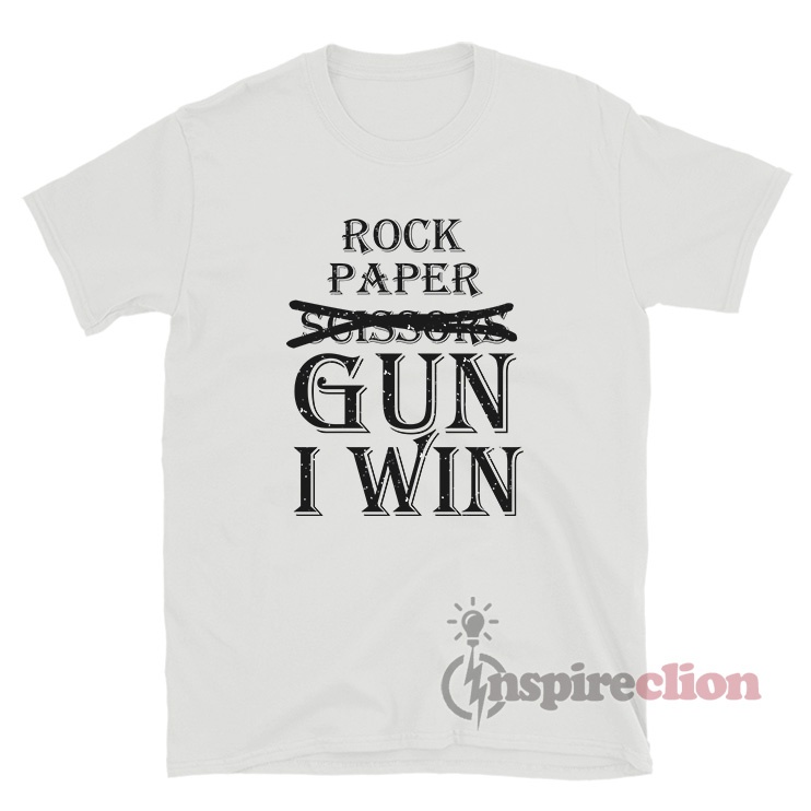 Rock Paper Scissors Gun I Win T-Shirt 