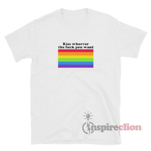 LGBT Kiss Whoever The Fuck You Want T-Shirt