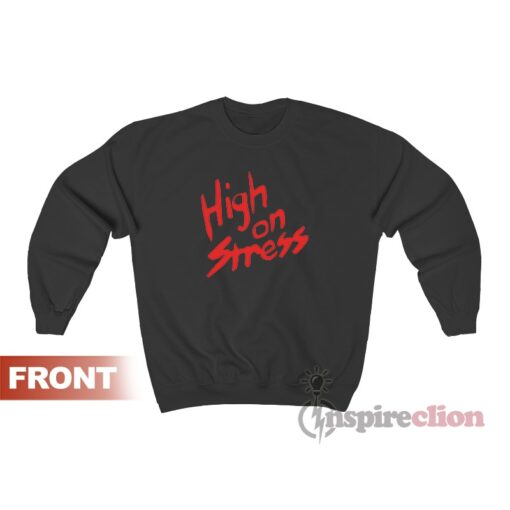 High On Stress Sweatshirt