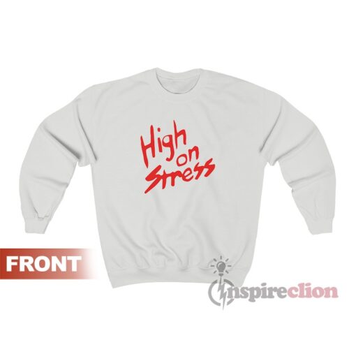 High On Stress Sweatshirt