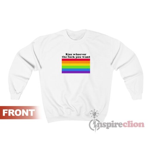 LGBT Kiss Whoever The Fuck You Want Sweatshirt